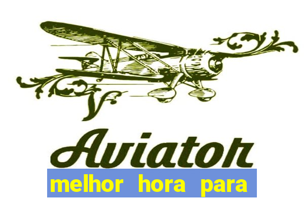 melhor hora para jogar aviator